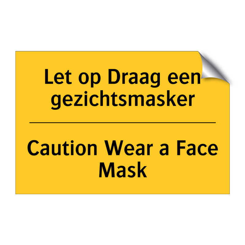 Let op Draag een gezichtsmasker - Caution Wear a Face Mask