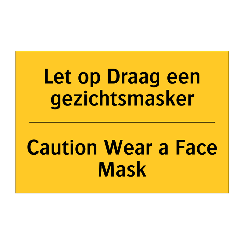 Let op Draag een gezichtsmasker - Caution Wear a Face Mask