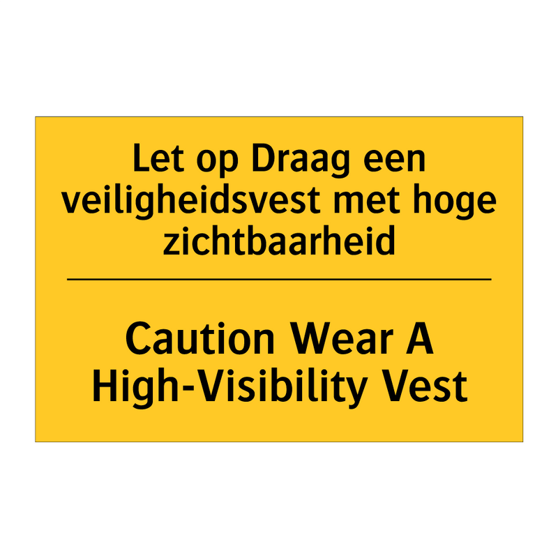 Let op Draag een veiligheidsvest met hoge zichtbaarheid - Caution Wear A High-Visibility Vest