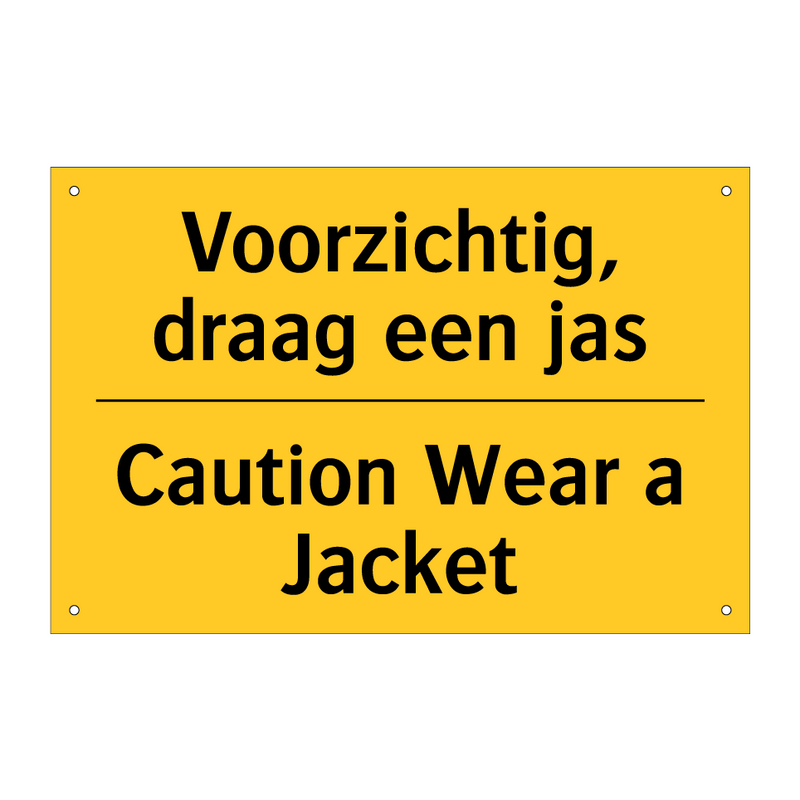 Voorzichtig, draag een jas - Caution Wear a Jacket