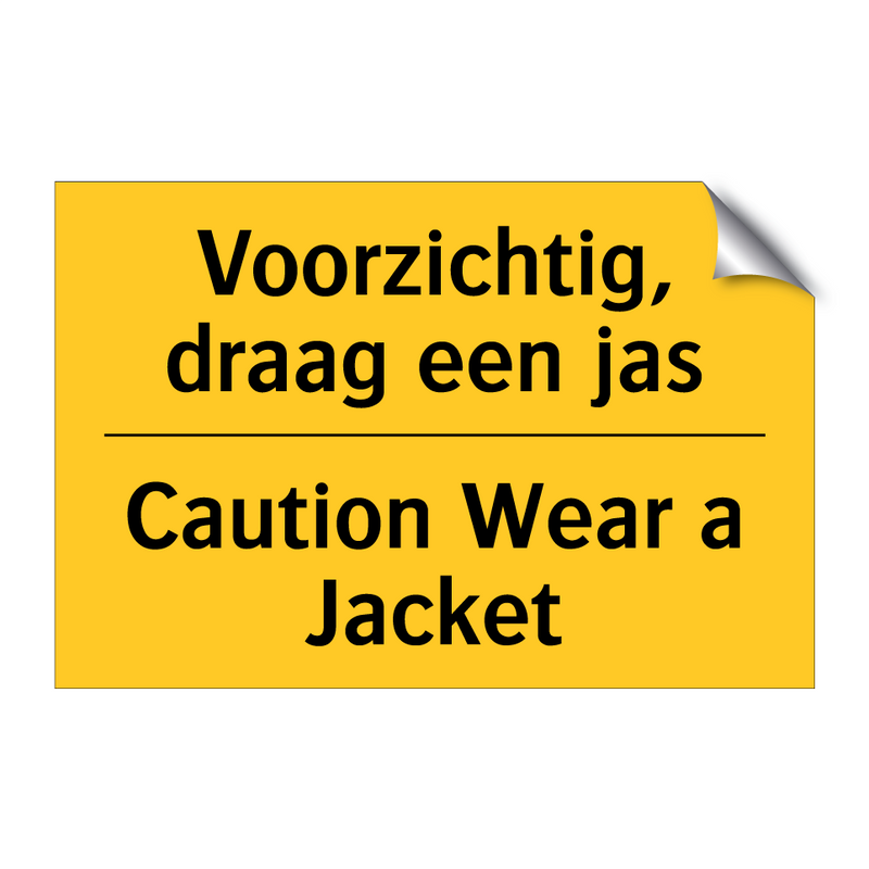 Voorzichtig, draag een jas - Caution Wear a Jacket