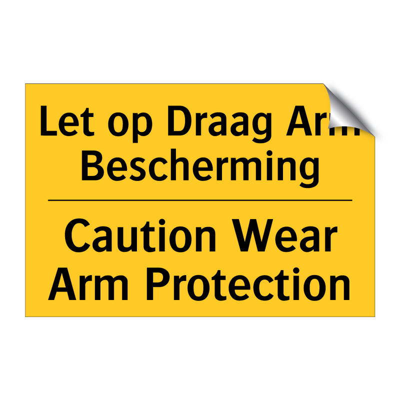 Let op Draag Arm Bescherming - Caution Wear Arm Protection