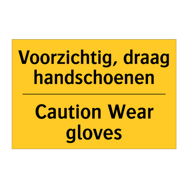 Voorzichtig, draag handschoenen - Caution Wear gloves