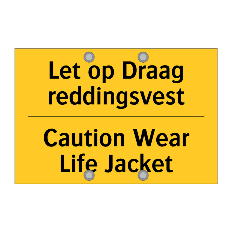 Let op Draag reddingsvest - Caution Wear Life Jacket