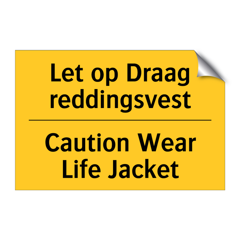 Let op Draag reddingsvest - Caution Wear Life Jacket