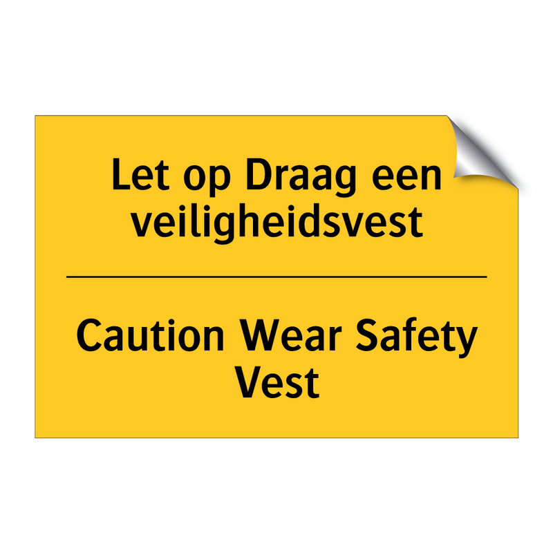 Let op Draag een veiligheidsvest - Caution Wear Safety Vest