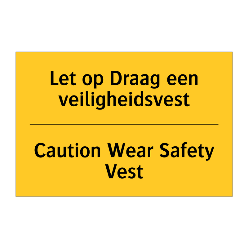 Let op Draag een veiligheidsvest - Caution Wear Safety Vest