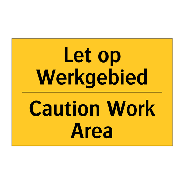 Let op Werkgebied - Caution Work Area & Let op Werkgebied - Caution Work Area