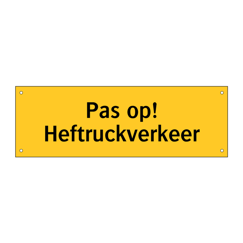 Pas op! Heftruckverkeer & Pas op! Heftruckverkeer & Pas op! Heftruckverkeer