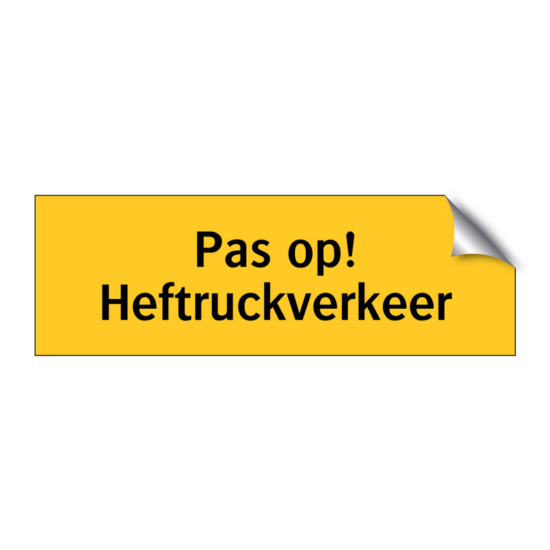 Pas op! Heftruckverkeer & Pas op! Heftruckverkeer & Pas op! Heftruckverkeer