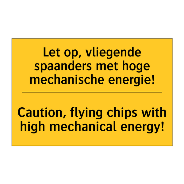 Let op, vliegende spaanders met /.../ - Caution, flying chips with high /.../