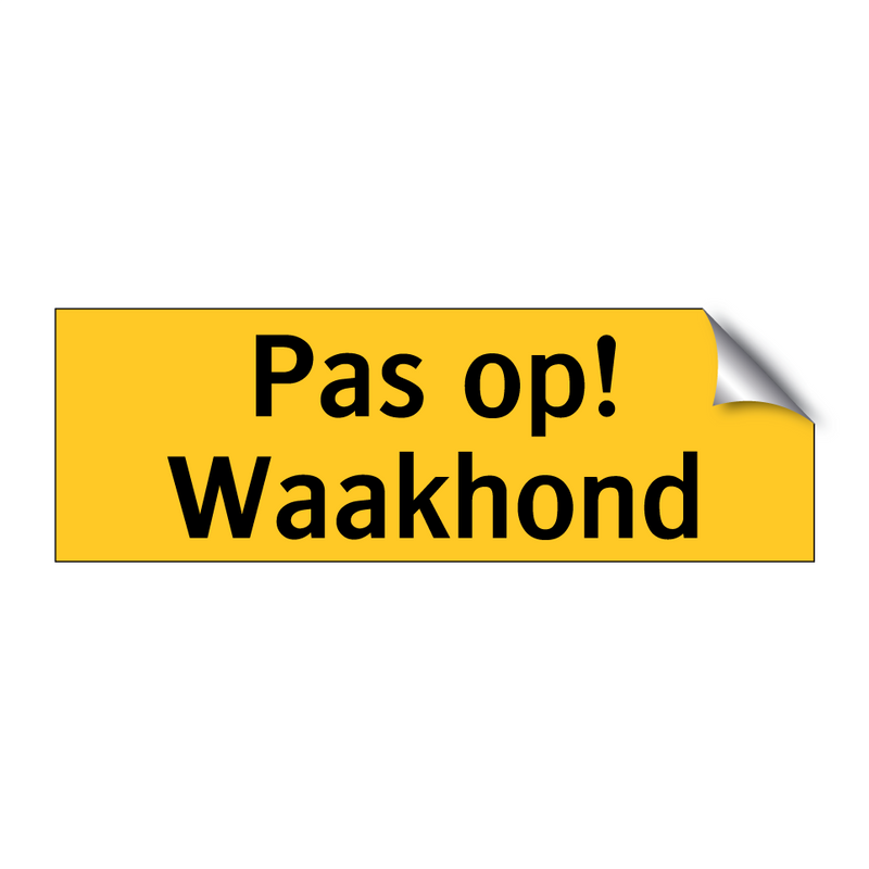 Pas op! Waakhond & Pas op! Waakhond & Pas op! Waakhond & Pas op! Waakhond