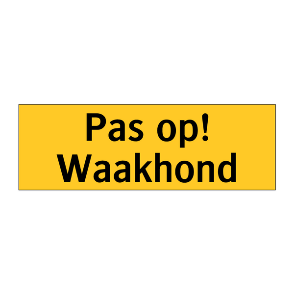 Pas op! Waakhond & Pas op! Waakhond & Pas op! Waakhond & Pas op! Waakhond & Pas op! Waakhond