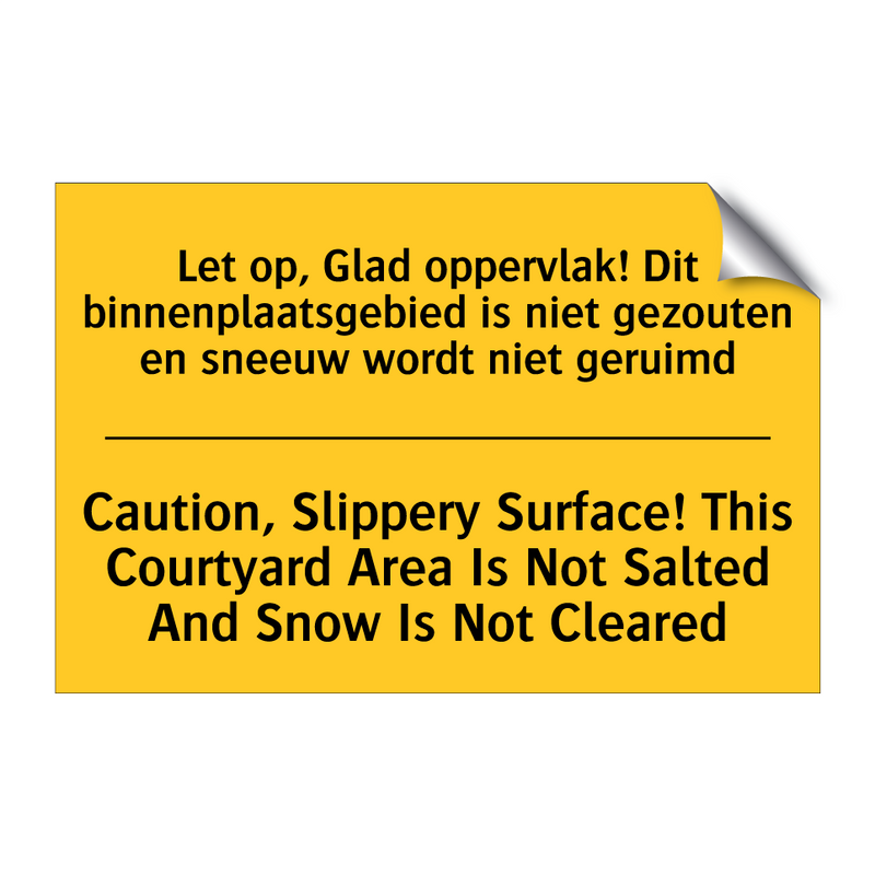 Let op, Glad oppervlak! Dit binnenplaatsgebied /.../ - Caution, Slippery Surface! This /.../