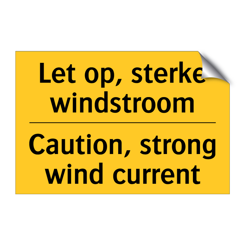 Let op, sterke windstroom - Caution, strong wind current