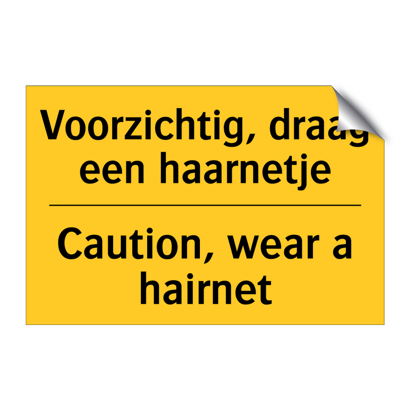 Voorzichtig, draag een haarnetje - Caution, wear a hairnet