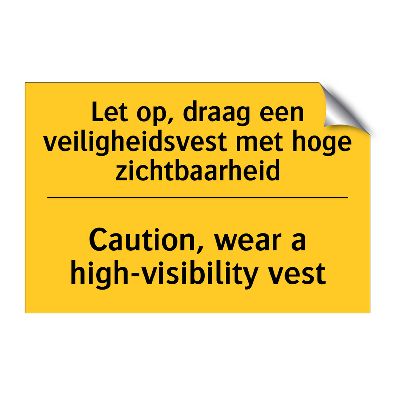 Let op, draag een veiligheidsvest met hoge zichtbaarheid - Caution, wear a high-visibility vest