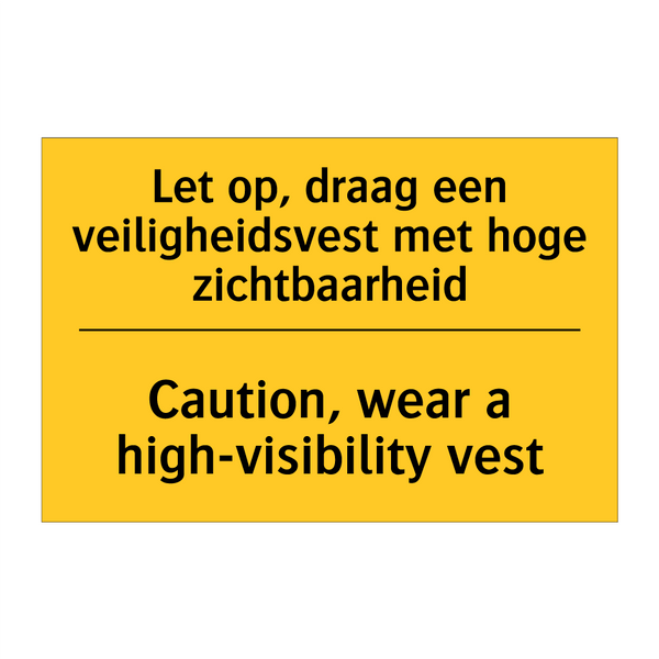 Let op, draag een veiligheidsvest met hoge zichtbaarheid - Caution, wear a high-visibility vest