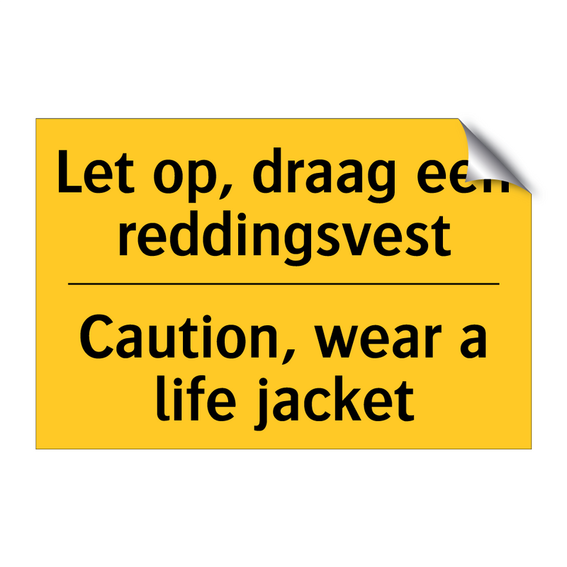 Let op, draag een reddingsvest - Caution, wear a life jacket