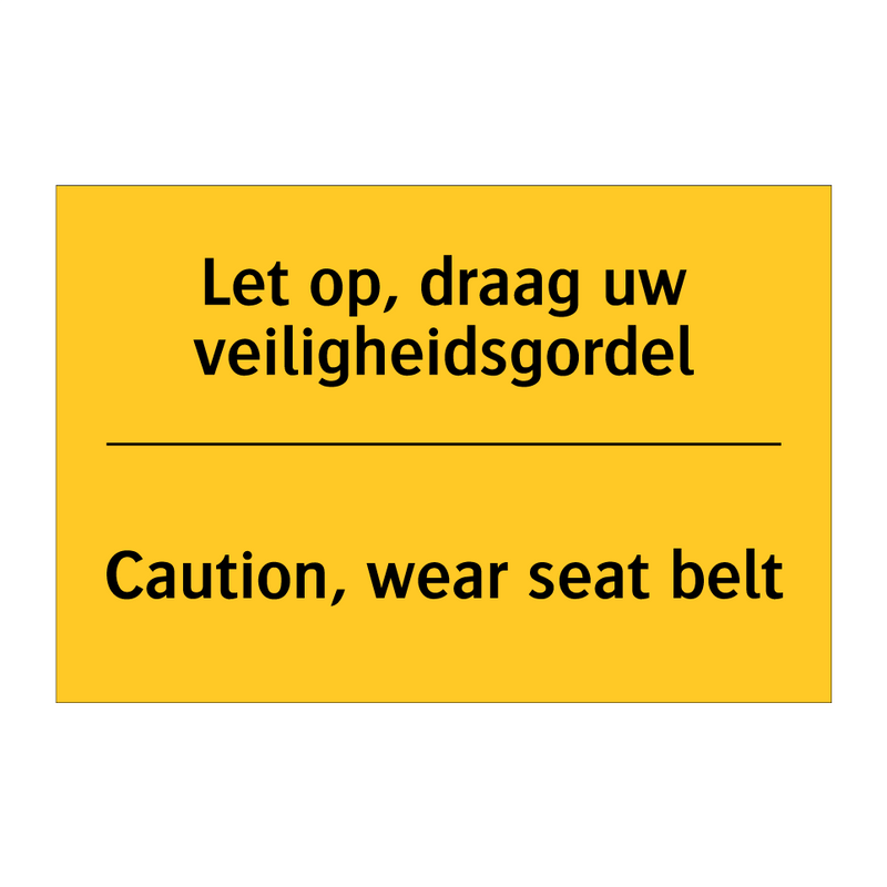 Let op, draag uw veiligheidsgordel - Caution, wear seat belt