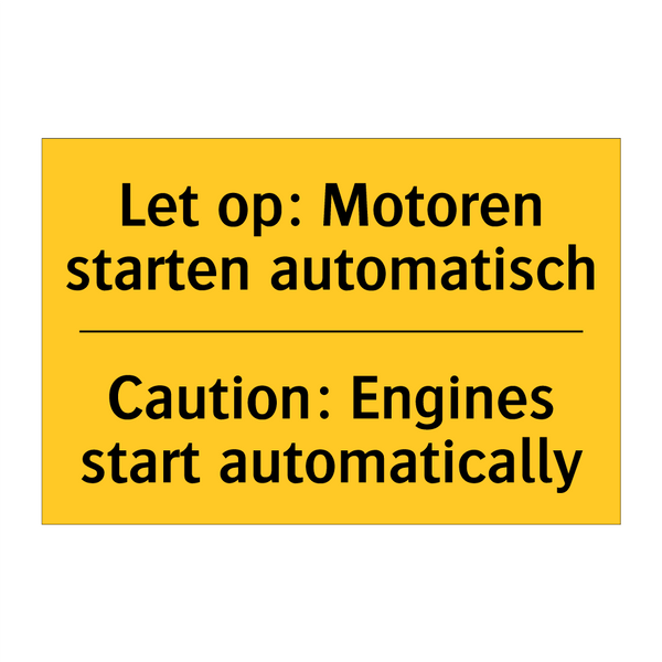 Let op: Motoren starten automatisch - Caution: Engines start automatically