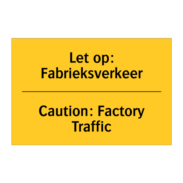 Let op: Fabrieksverkeer - Caution: Factory Traffic