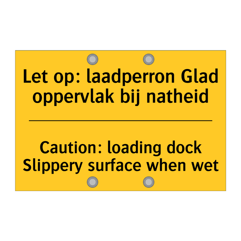 Let op: laadperron Glad oppervlak bij natheid - Caution: loading dock Slippery surface when wet