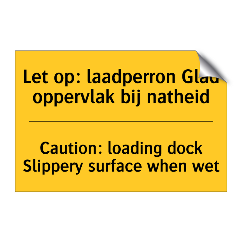 Let op: laadperron Glad oppervlak bij natheid - Caution: loading dock Slippery surface when wet