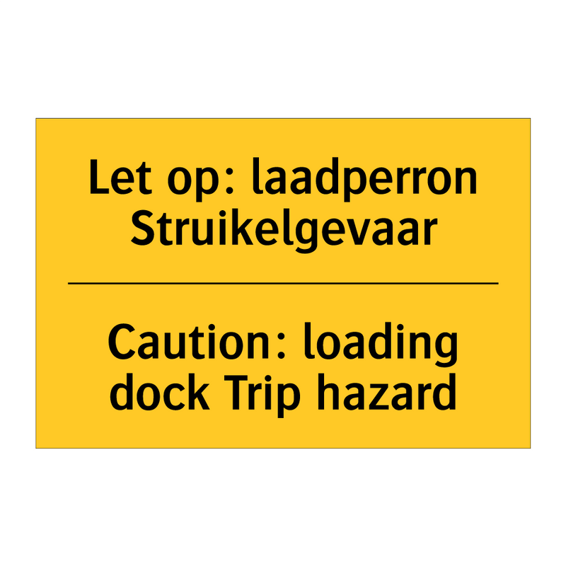 Let op: laadperron Struikelgevaar - Caution: loading dock Trip hazard