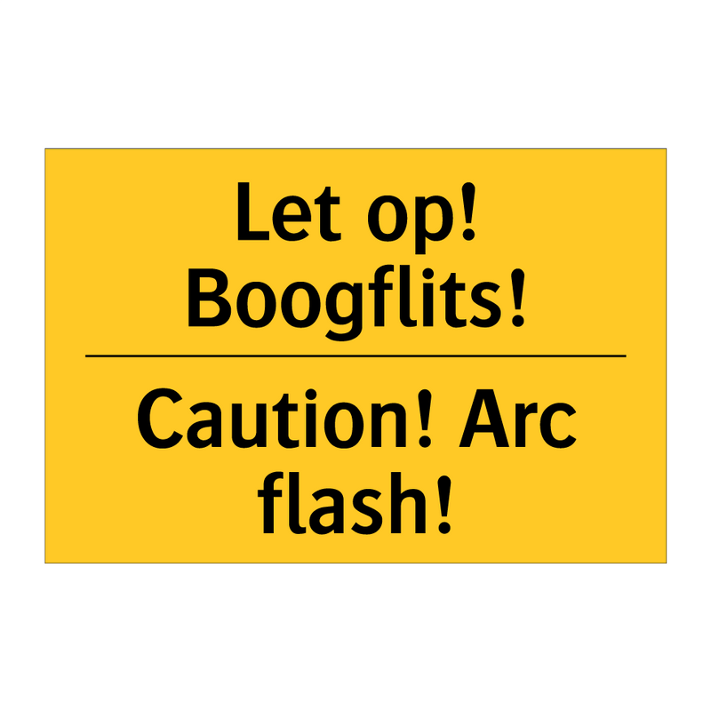 Let op! Boogflits! - Caution! Arc flash! & Let op! Boogflits! - Caution! Arc flash!