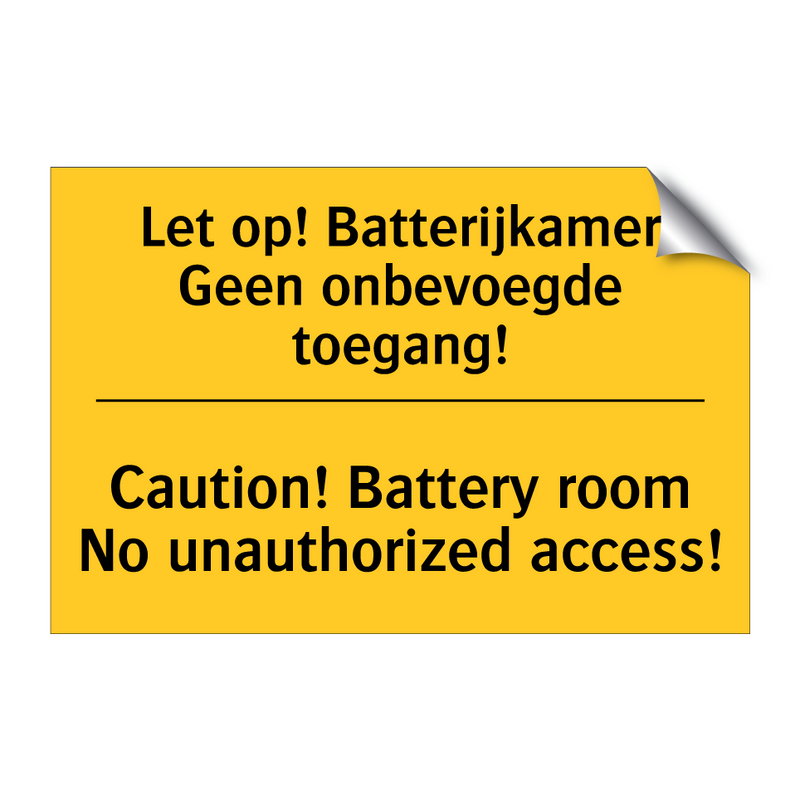 Let op! Batterijkamer Geen onbevoegde toegang! - Caution! Battery room No unauthorized access!