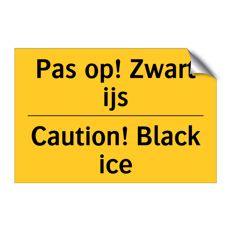 Pas op! Zwart ijs - Caution! Black ice & Pas op! Zwart ijs - Caution! Black ice