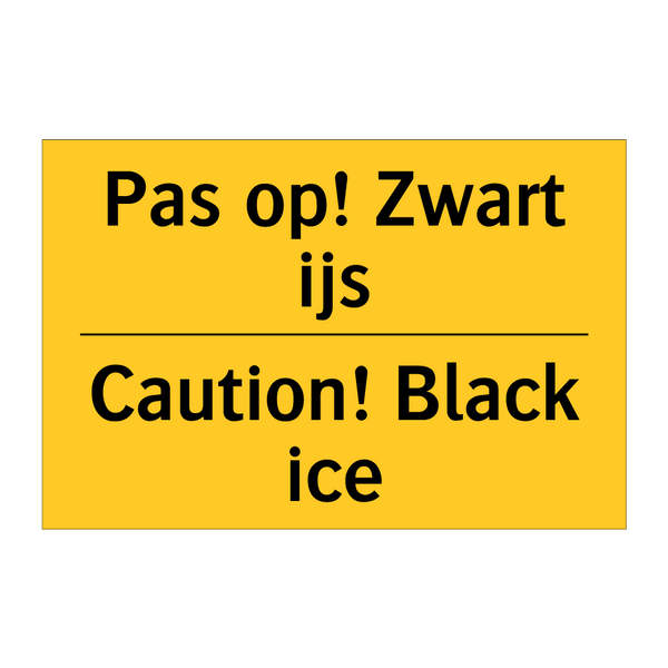 Pas op! Zwart ijs - Caution! Black ice & Pas op! Zwart ijs - Caution! Black ice