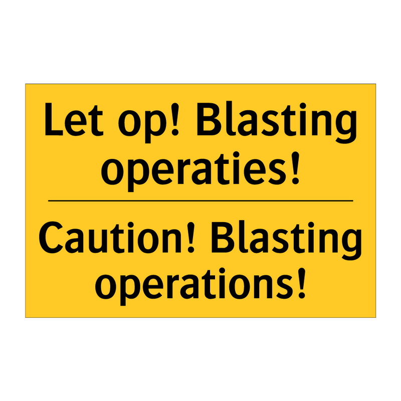 Let op! Blasting operaties! - Caution! Blasting operations!