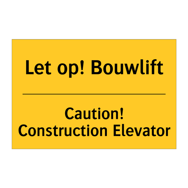 Let op! Bouwlift - Caution! Construction Elevator