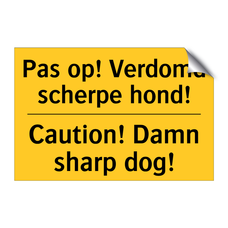 Pas op! Verdomd scherpe hond! - Caution! Damn sharp dog!