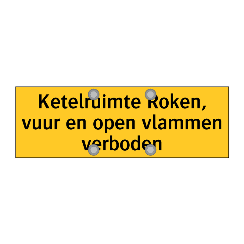 Ketelruimte Roken, vuur en open vlammen verboden & Ketelruimte Roken, vuur en open vlammen verboden