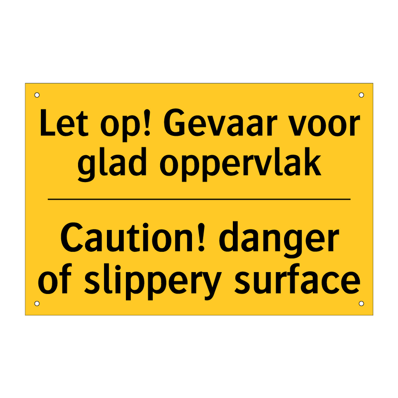 Let op! Gevaar voor glad oppervlak - Caution! danger of slippery surface