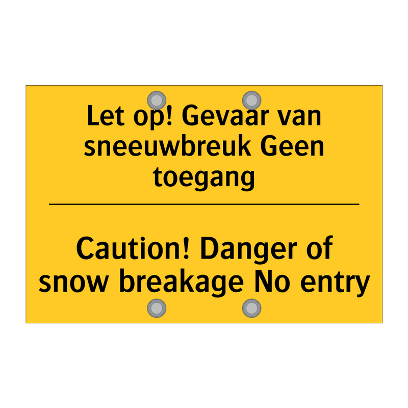 Let op! Gevaar van sneeuwbreuk Geen toegang - Caution! Danger of snow breakage No entry