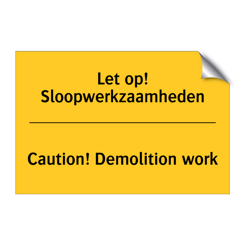 Let op! Sloopwerkzaamheden - Caution! Demolition work