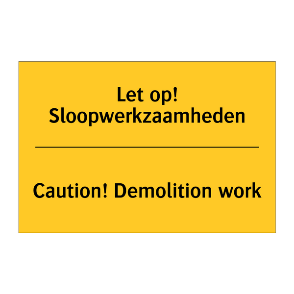 Let op! Sloopwerkzaamheden - Caution! Demolition work