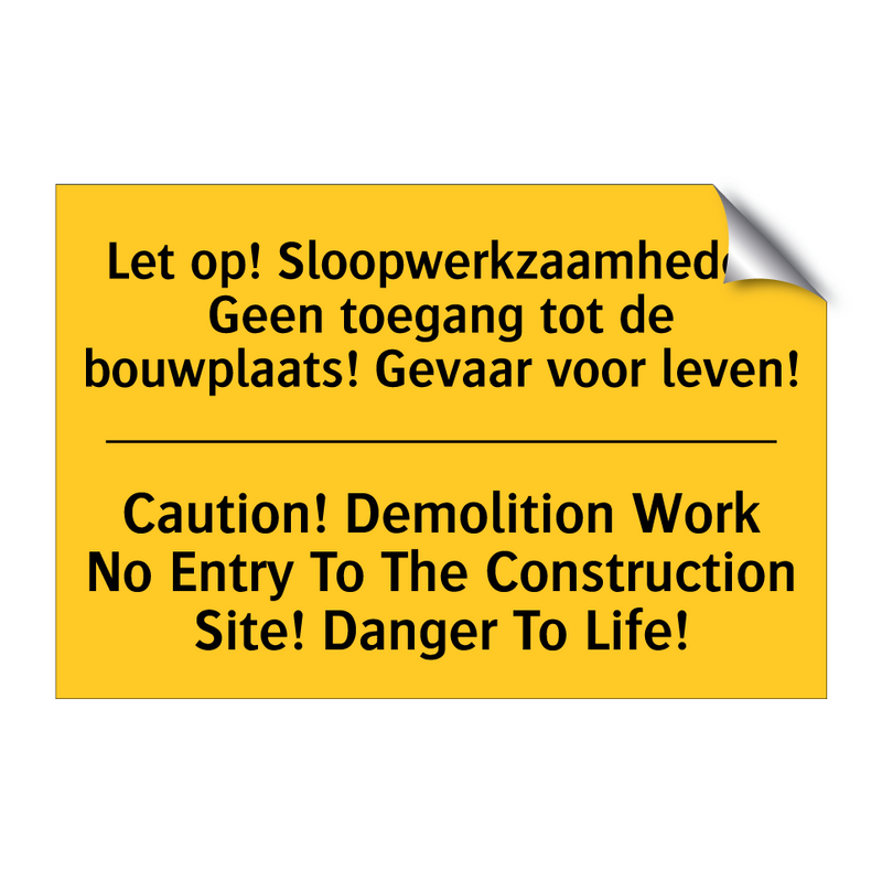 Let op! Sloopwerkzaamheden Geen /.../ - Caution! Demolition Work No Entry /.../