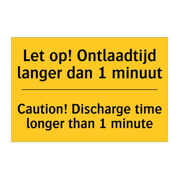 Let op! Ontlaadtijd langer dan 1 minuut - Caution! Discharge time longer than 1 minute