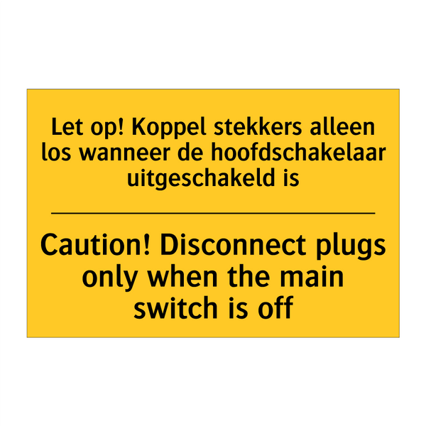 Let op! Koppel stekkers alleen /.../ - Caution! Disconnect plugs only /.../