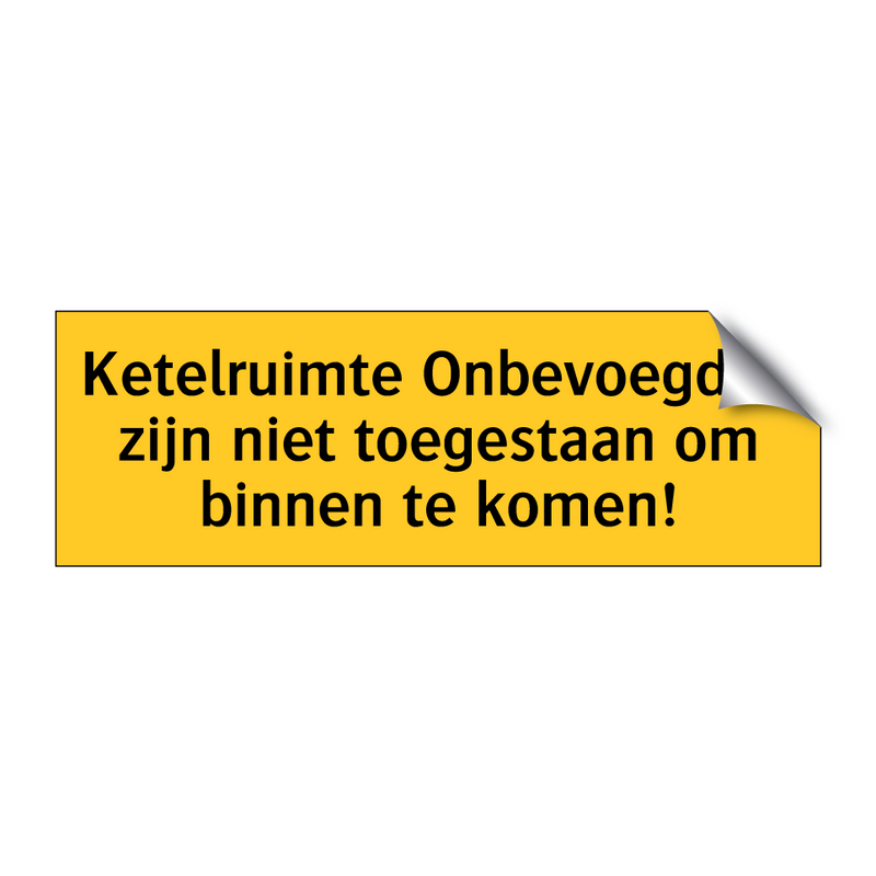 Ketelruimte Onbevoegden zijn niet toegestaan om binnen /.../