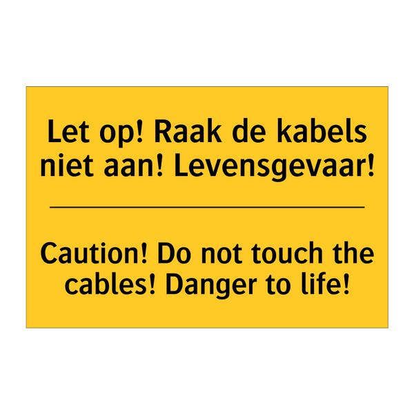 Let op! Raak de kabels niet aan! Levensgevaar! - Caution! Do not touch the cables! Danger to life!