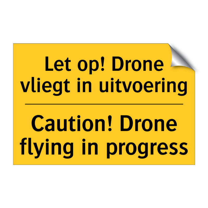 Let op! Drone vliegt in uitvoering - Caution! Drone flying in progress