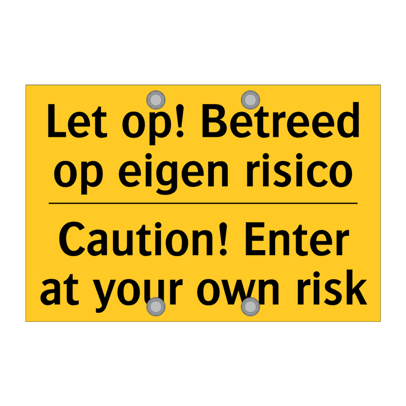 Let op! Betreed op eigen risico - Caution! Enter at your own risk