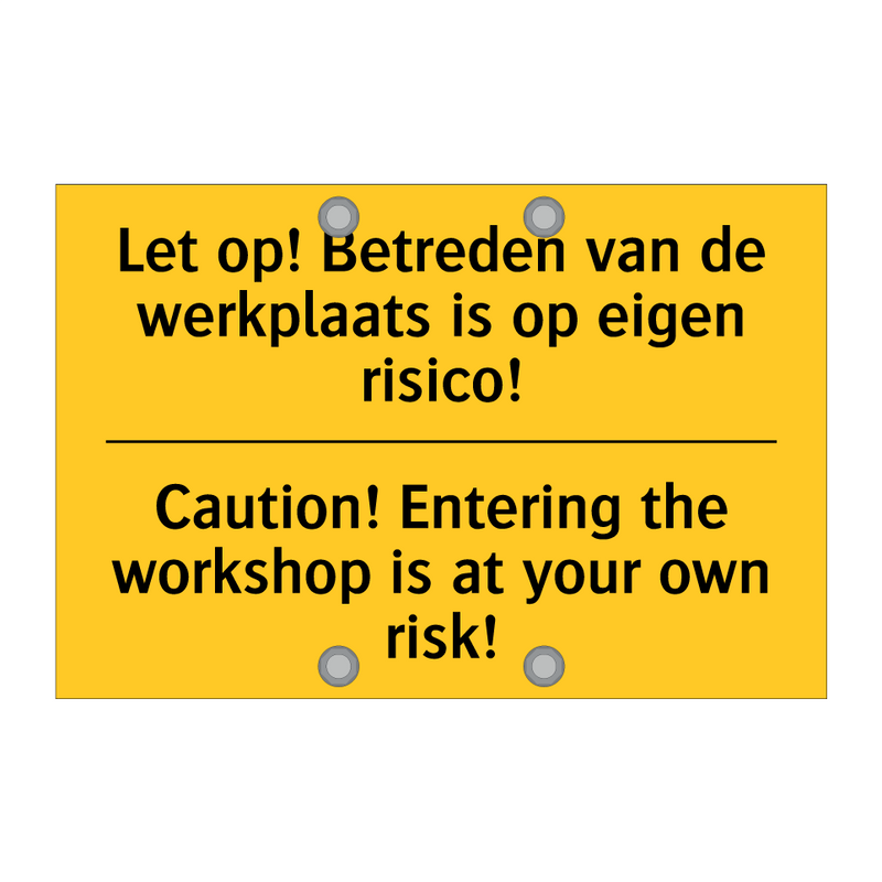 Let op! Betreden van de werkplaats /.../ - Caution! Entering the workshop /.../