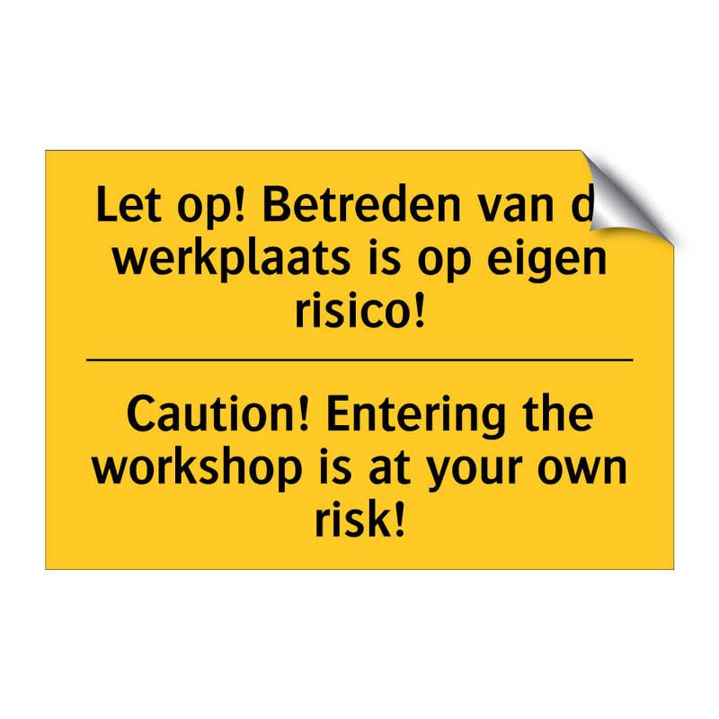 Let op! Betreden van de werkplaats /.../ - Caution! Entering the workshop /.../